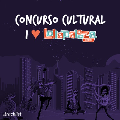 Concurso Cultural Tracklist I Love Lollapalooza