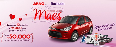 Promoção Dia das Mães Arno e Rochedo Seu carinho vale um carrão