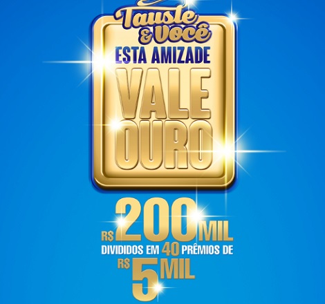 Promoção Tauste Supermercados e Você, Esta Amizade Vale Ouro