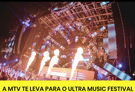 Promoção MTV te leva para o Ultra Music Festival