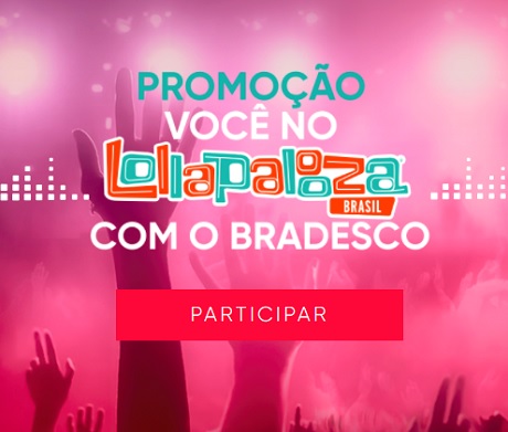 Promoção Você no Lollapalooza com o Bradesco
