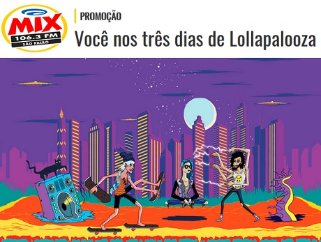 Promoção Mix FM Você nos três dias de Lollapalooza