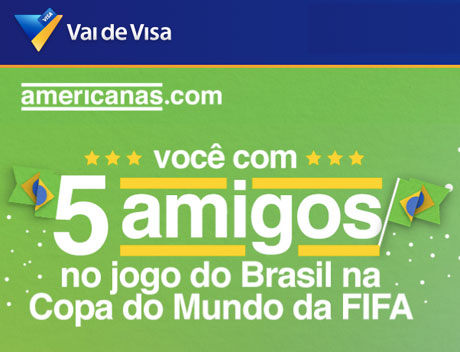 Promoção Visa e Americanas.com Você com 5 Amigos Na Copa do Mundo da FIFA