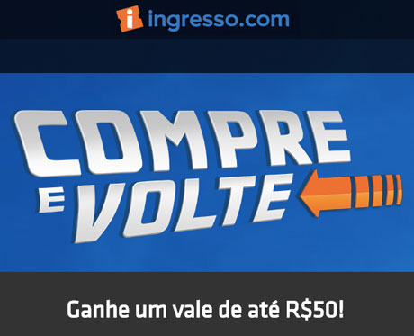 Promoção Ingressos.com Compre e Volte