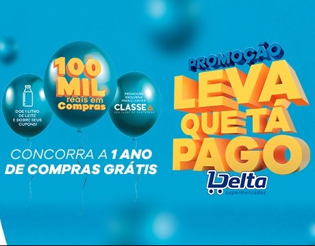 Promoção Delta Supermercados Aniversário Leva que tá pago