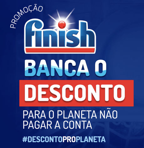 Promoção Finish Banca o Desconto para o Planeta Não Pagar a Conta