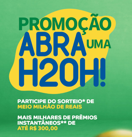 Promoção Abra uma H2OH!