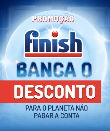 Promoção Finish Banca o Desconto para o Planeta não Pagar a Conta