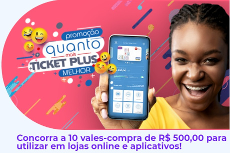 Promoção Quanto Mais Ticket Plus Melhor