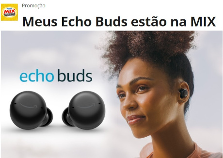 Promoção Meus Echo Buds estão na Mix
