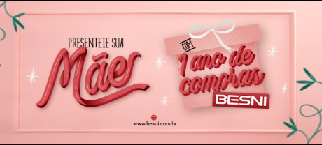 Promoção Dia das Mães Besni Online