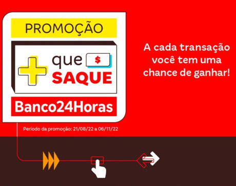 Promoção Banco24Horas + que saque