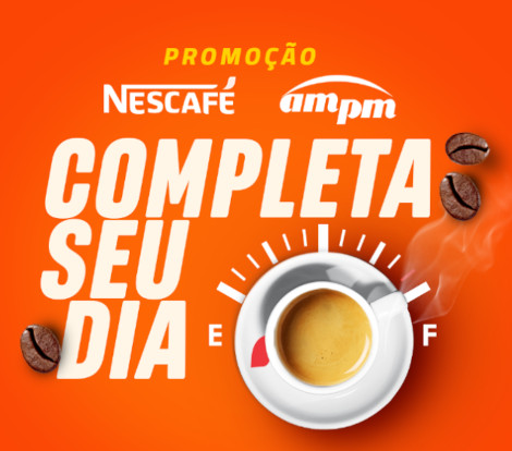 Promoção AmPm e Nescafé Completam seu Dia