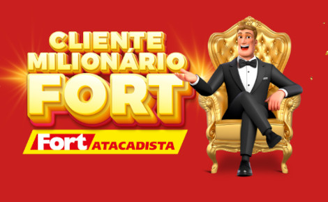 Promoção Fort Atacadista Cliente Milionário 2025