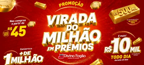 Promoção Virada do Milhão em Prêmios Divino Fogão